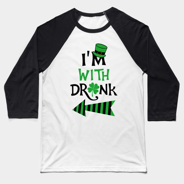 I'm with drunk St. Patrick Baseball T-Shirt by KsuAnn